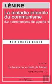 La Maladie Infantile Du Communisme (Le 'Communisme De Gauche') ; Le Temps De La Clarté De Lénine