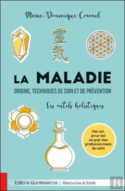 Bertrand.pt - La Maladie : Origine, Techniques De Soin Et De Prévention ; Les Outils Holistiques