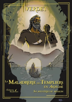 Bertrand.pt - La Maladrerie Des Templiers En Ardèche : Sa Mystérieuse Mission