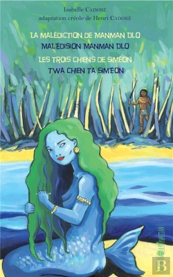 Bertrand.pt - La Malédiction De Manman Dlo ; Les Trois Chiens De Siméon