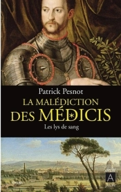 La Malédiction Des Médicis Tome 2 ; Les Lys De Sang