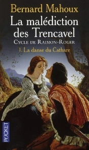La Malédiction Des Trencavel ; Cycle De Raimon-Roger T.1 ; La Danse Du Cathare