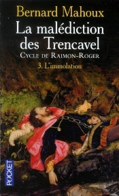 La Malediction Des Trencavel - Cycle De Raimon-Roger T.3