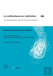 La Maltraitance En Institution ; Les Représentations Comme Moyen De Prévention
