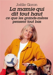 La Mamie Qui Dit Tout Haut Ce Que Les Grands-Mères Pensent Tout Bas