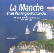 La Manche Et Les Iles Anglo-Normandes ; Les Plus Beaux Mouillages Vus Du Ciel