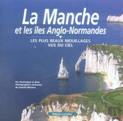 Bertrand.pt - La Manche Et Les Iles Anglo-Normandes ; Les Plus Beaux Mouillages Vus Du Ciel