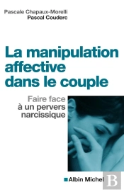 La Manipulation Affective Dans Le Couple : Faire Face À Un Pervers Narcissique