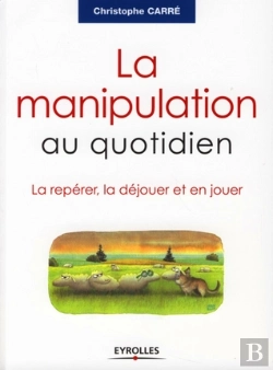 Bertrand.pt - La Manipulation Au Quotidien ; La Repérer, La Déjouer Et En Jouer
