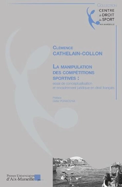 Bertrand.pt - La Manipulation Des Compétitions Sportives : Essai De Conceptualisation Et Encadrement Juridique En Droit Français