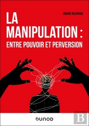 La Manipulation : Entre Pouvoir Et Perversion