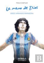 La Mano De Dios. Diego Armando Maradona