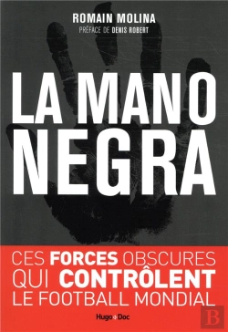 Bertrand.pt - La Mano Negra - Ces Forces Obscures Qui Controlent Le Football Mondial
