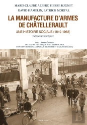 La Manufacture D'Armes De Châtellerault ; Une Histoire Sociale (1819-1968)