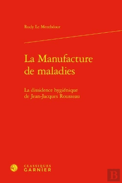 Bertrand.pt - La Manufacture De Maladies : La Dissidence Hygiénique De Jean-Jacques Rousseau