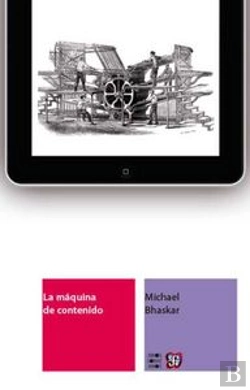 Bertrand.pt - La Maquina De Contenido: Hacia Unateoria De La Edicion Desde La Imprenta Hasta La Red Digital