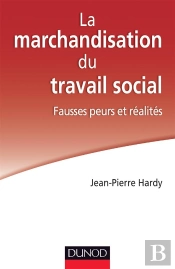 La Marchandisation Du Travail Social ; Fausses Peurs Et Réalités