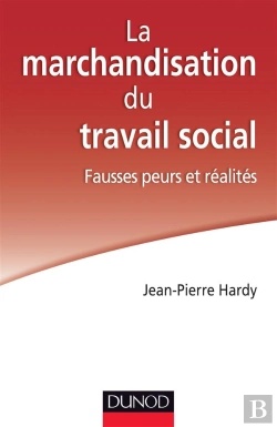 Bertrand.pt - La Marchandisation Du Travail Social ; Fausses Peurs Et Réalités