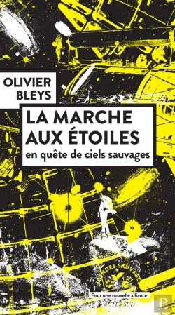 Bertrand.pt - La Marche Aux Étoiles : En Quête De Ciels Sauvages