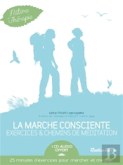 La Marche Consciente : Exercices Et Chemins De Meditations + Cd
