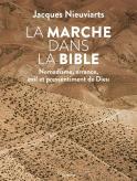 La Marche Dans La Bible ; Nomadisme, Errance, Exil Et Pressentiment De Dieu