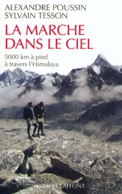 La Marche Dans Le Ciel - 5000 Kms À Pied À Travers L'Himalaya
