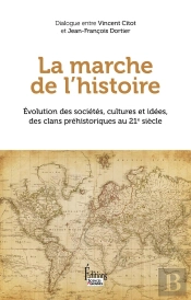 La Marche De L'Histoire : Evolution Des Sociétés, Cultures Et Idées, Des Clans Préhistoriques Au 21e Siècle
