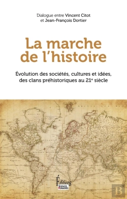 Bertrand.pt - La Marche De L'Histoire : Evolution Des Sociétés, Cultures Et Idées, Des Clans Préhistoriques Au 21e Siècle