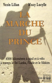 La Marche Du Prince ; 4500km À Pied Et À Vélo À Travers Lesri Lanka, L'Inde Et Le Sikkim