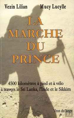 Bertrand.pt - La Marche Du Prince ; 4500km À Pied Et À Vélo À Travers Lesri Lanka, L'Inde Et Le Sikkim