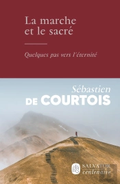 La Marche Et Le Sacré : Quelques Pas Vers L'Éternité