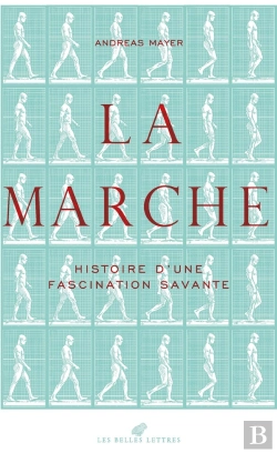 Bertrand.pt - La Marche : Histoire D'Une Fascination Savante