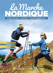 La Marche Nordique ; Bien-Être, Santé, Performance
