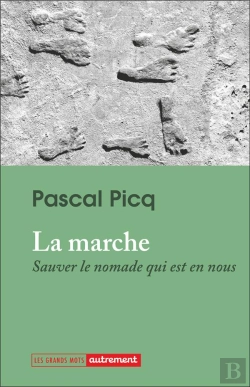 Bertrand.pt - La Marche : Sauver Le Nomade Qui Est En Nous