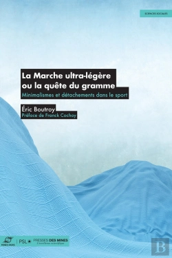 Bertrand.pt - La Marche Ultra-Légère Ou La Quête Du Gramme : Minimalismes Et Détachements Dans Le Sport