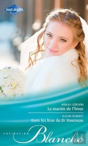 La Mariée De L'Hiver ; Dans Les Bras Du Dr Rousseau