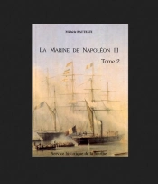 La Marine De Napoleon Iii, Une Politique Navale. Tomes 1 Et 2.