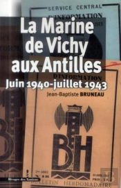 La Marine De Vichy Aux Antilles : Juin 1940-Juillet 1943
