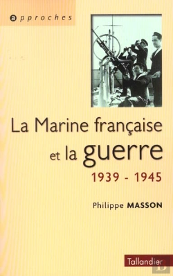 Bertrand.pt - La Marine Francaise Et La Guerre ; 1939-1945