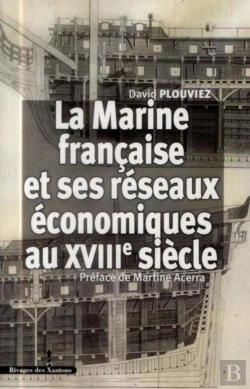 Bertrand.pt - La Marine Française Et Ses Réseaux Économique Au Xviiie Siècle