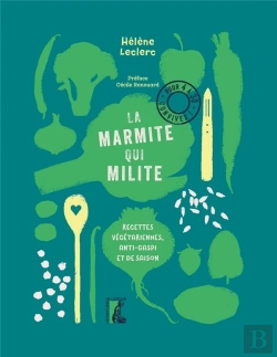 Bertrand.pt - La Marmite Qui Milite ! Recettes Vegetariennes, Anti-Gaspi Et De Saison