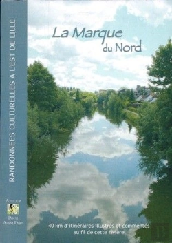 Bertrand.pt - La Marque Du Nord ; 40 Km D'Itinéraires Illustrés Et Commentés Au Fil De Cette Rivière