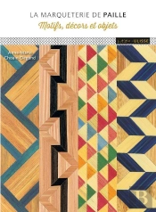 La Marqueterie De Paille : Motifs, Décors Et Objets