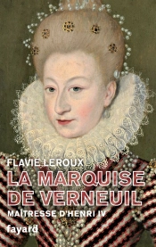 La Marquise De Verneuil, Maitresse D'Henri Iv