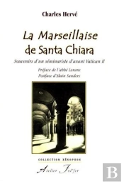 La Marseillaise De Santa Chiara ; Souvenirs D'Un Séminariste D'Avant Vatican Ii
