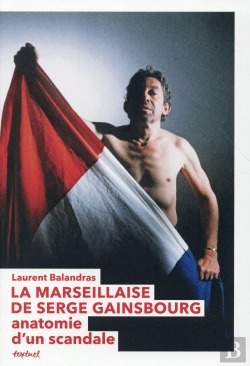 Bertrand.pt - La Marseillaise De Serge Gainsbourg ; Anatomie D'Un Scandale