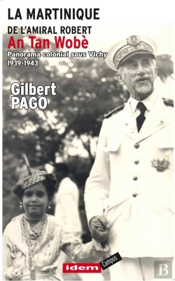 Bertrand.pt - La Martinique De L'Amiral Robert/ An Tan Robe / Panorama Colonial Sous Vichy 1939-1943