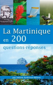La Martinique En 200 Questions-Réponses
