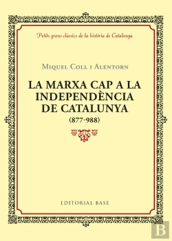 Bertrand.pt - La Marxa Cap A La Independència De Catalunya (877-988)