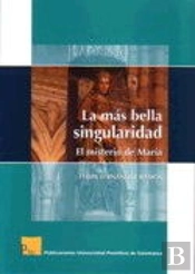La Más Bella Singularidad. El Misterio De María